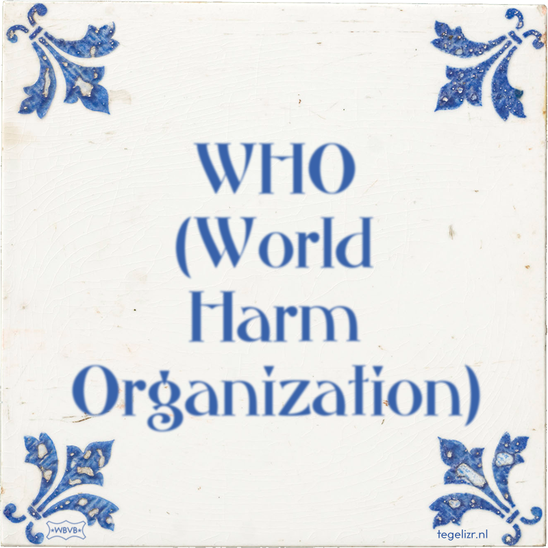 WHO (World Harm Organization) - Online tegeltjes bakken