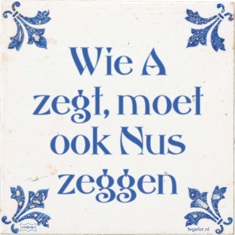 Wie A zegt, moet ook Nus zeggen - Online tegeltjes bakken