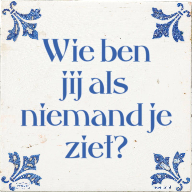Wie ben jij als niemand je ziet? - Online tegeltjes bakken