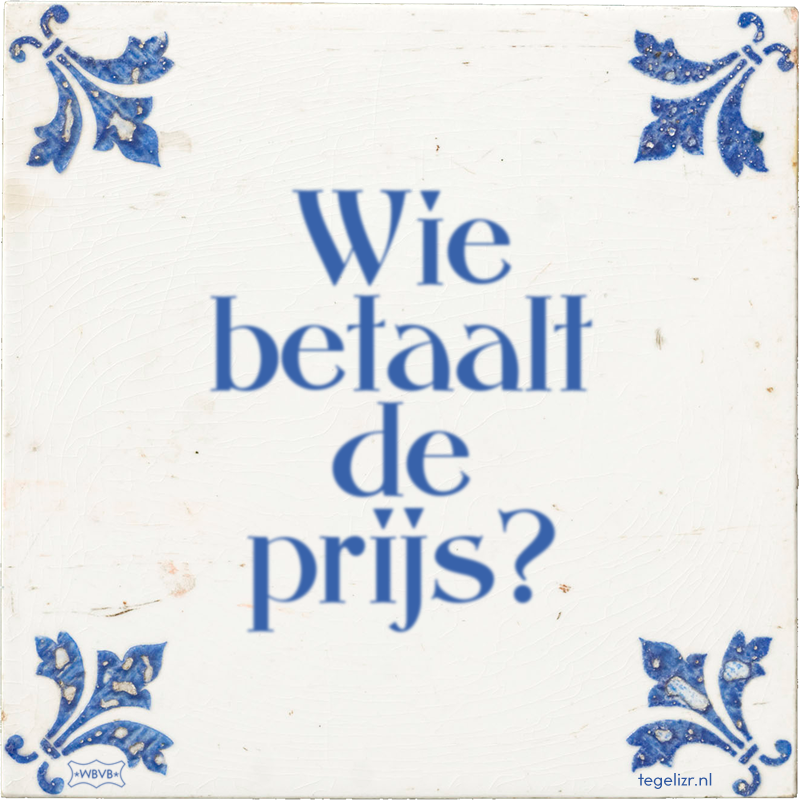 Wie betaalt de prijs? - Online tegeltjes bakken