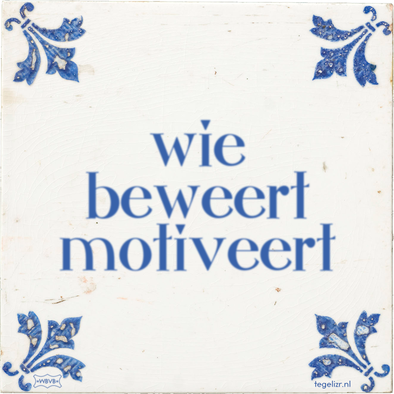 wie beweert motiveert - Online tegeltjes bakken