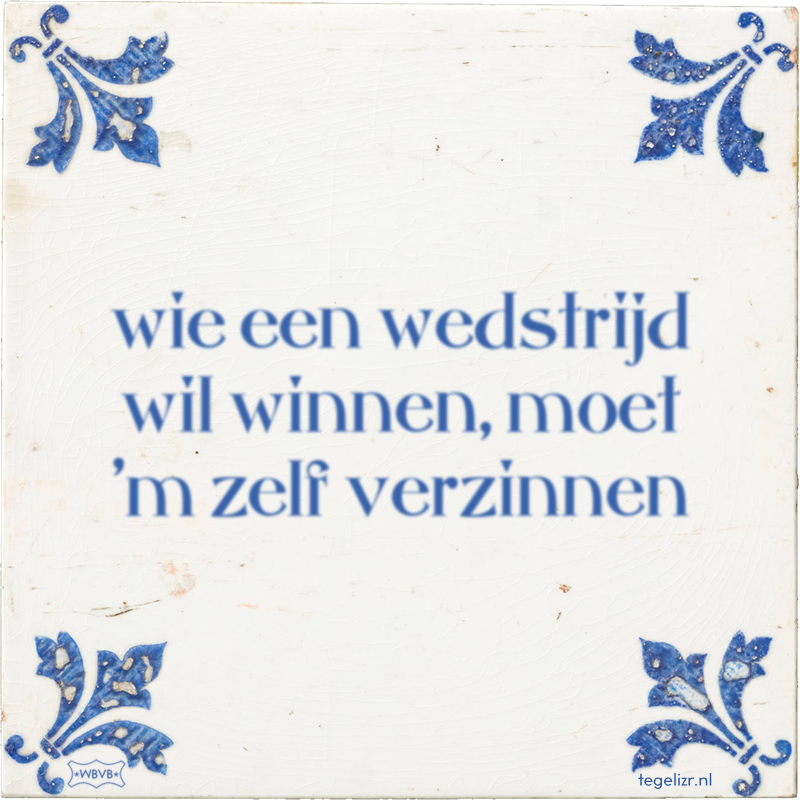 wie een wedstrijd wil winnen, moet 'm zelf verzinnen - Online tegeltjes bakken