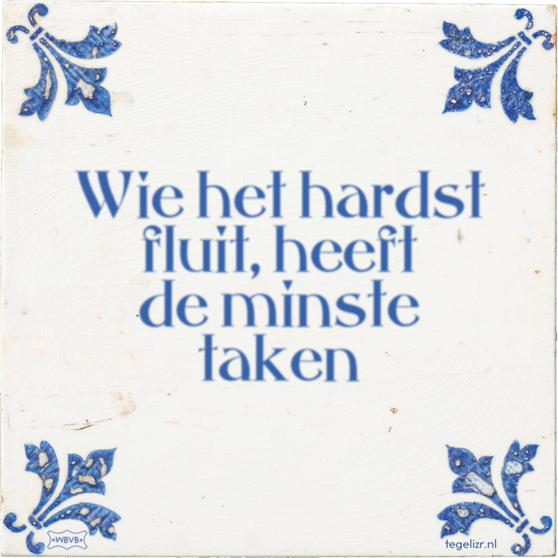 Wie het hardst fluit, heeft de minste taken - Online tegeltjes bakken