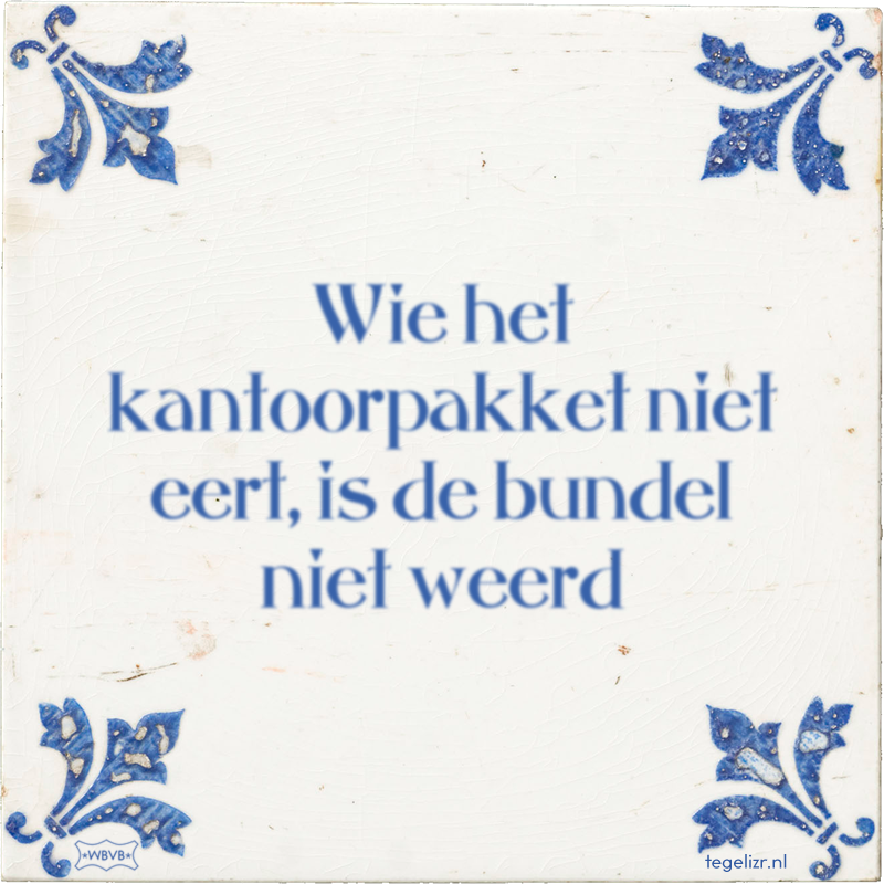 Wie het kantoorpakket niet eert, is de bundel niet weerd - Online tegeltjes bakken