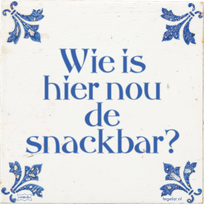 Wie is hier nou de snackbar? - Online tegeltjes bakken