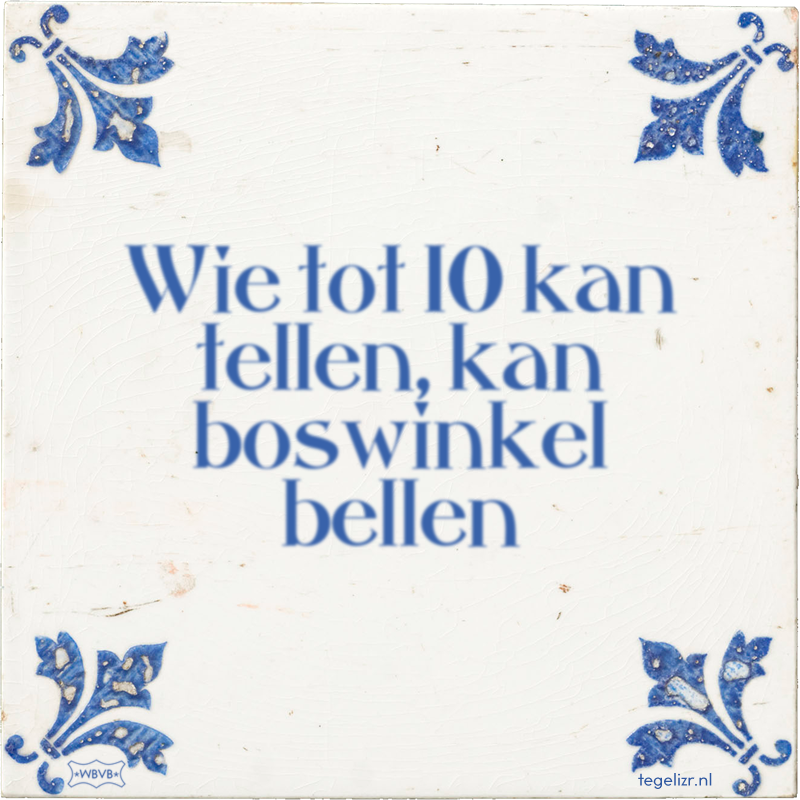 Wie tot 10 kan tellen, kan boswinkel bellen - Online tegeltjes bakken