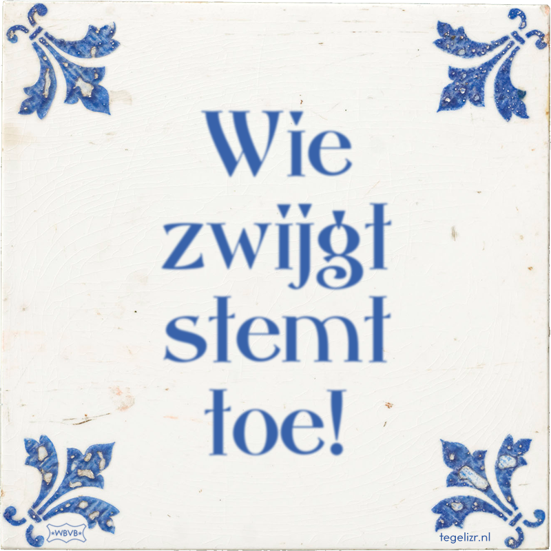 Wie zwijgt stemt toe! - Online tegeltjes bakken