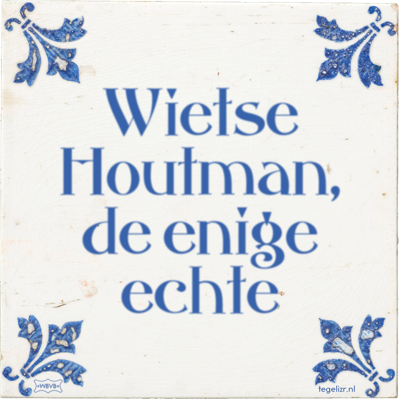 Wietse Houtman, de enige echte - Online tegeltjes bakken