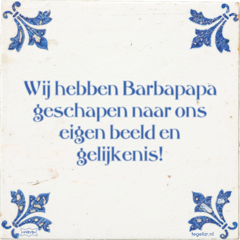 Wij hebben Barbapapa geschapen naar ons eigen beeld en gelijkenis! - Online tegeltjes bakken