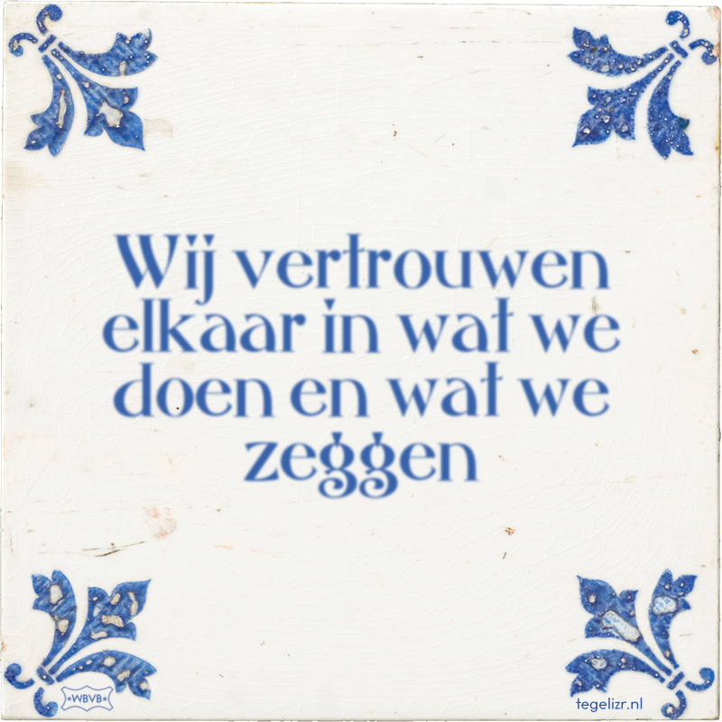 Wij vertrouwen elkaar in wat we doen en wat we zeggen - Online tegeltjes bakken
