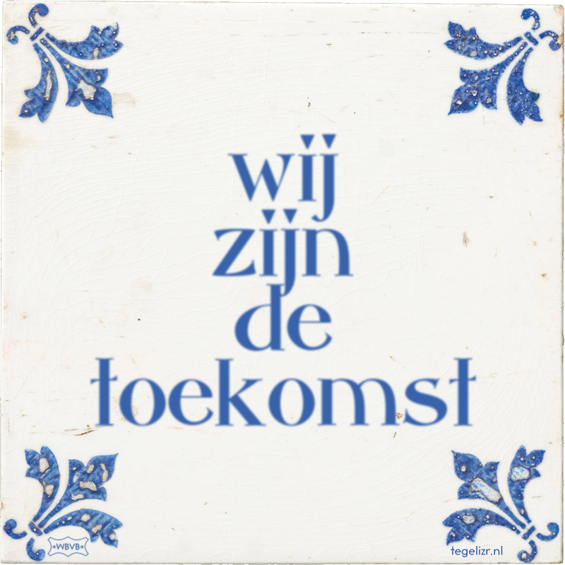 wij zijn de toekomst - Online tegeltjes bakken