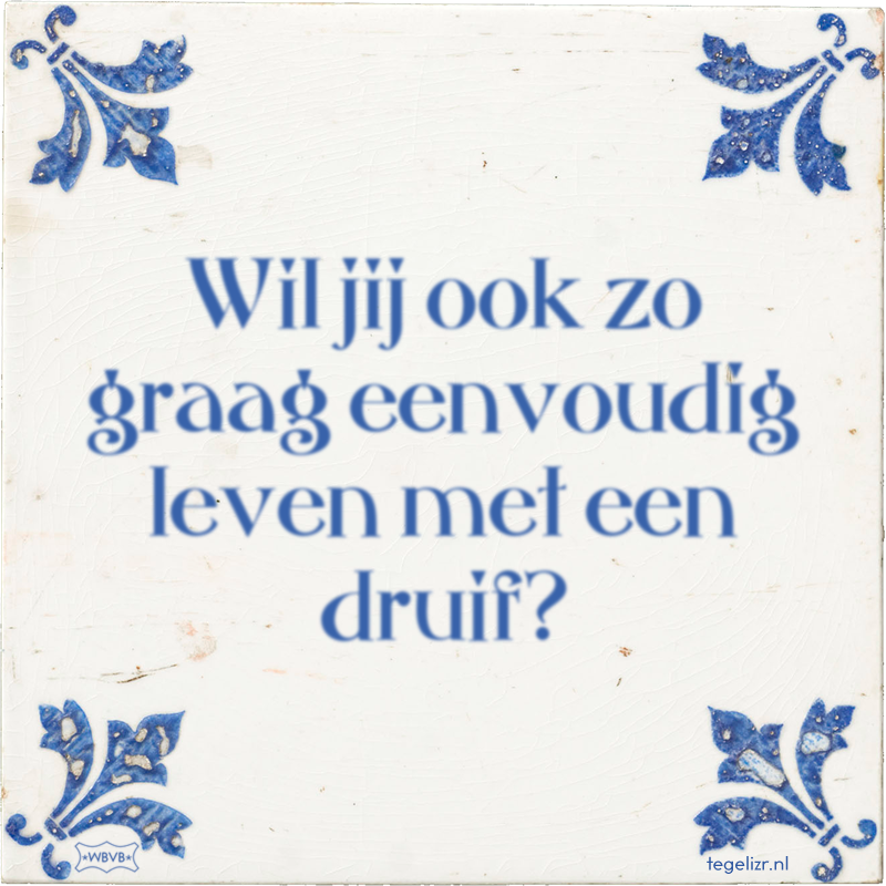 Wil jij ook zo graag eenvoudig leven met een druif? - Online tegeltjes bakken