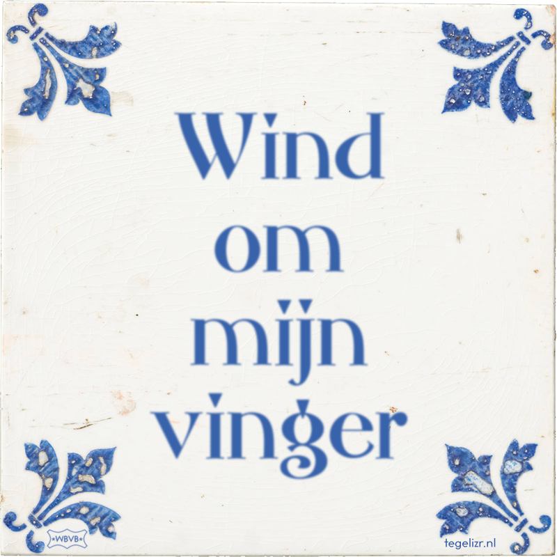 Wind om mijn vinger - Online tegeltjes bakken