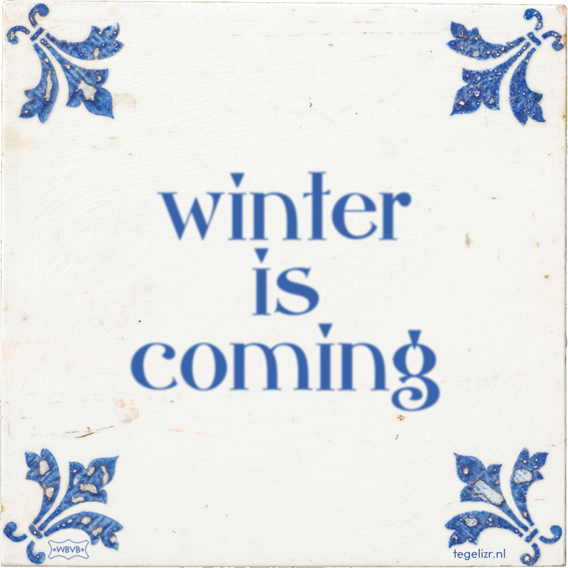 winter is coming - Online tegeltjes bakken