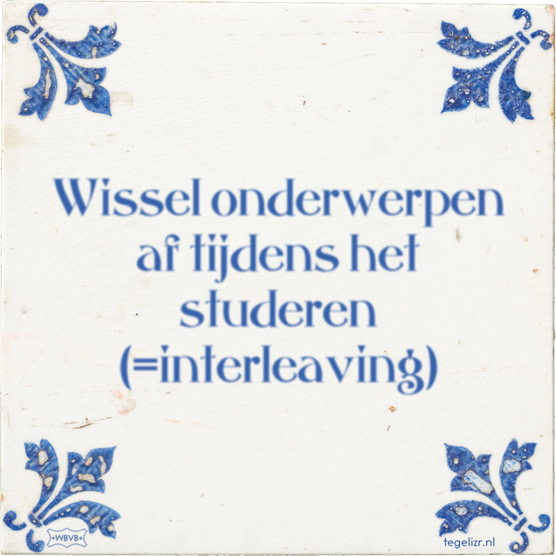 Wissel onderwerpen af tijdens het studeren (=interleaving) - Online tegeltjes bakken