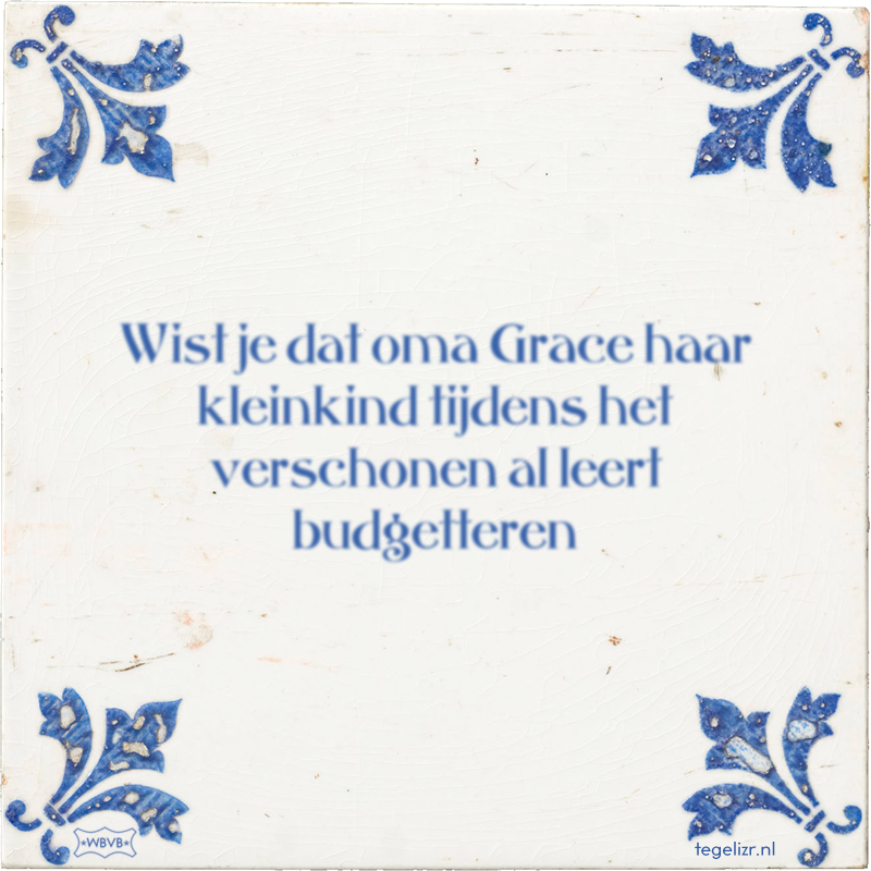 Wist je dat oma Grace haar kleinkind tijdens het verschonen al leert budgetteren - Online tegeltjes bakken