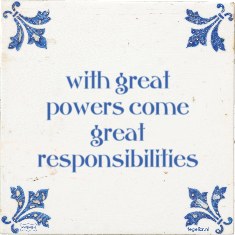 with great powers come great responsibilities - Online tegeltjes bakken