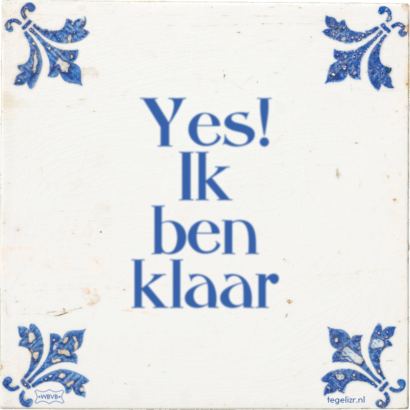 Yes! Ik ben klaar - Online tegeltjes bakken