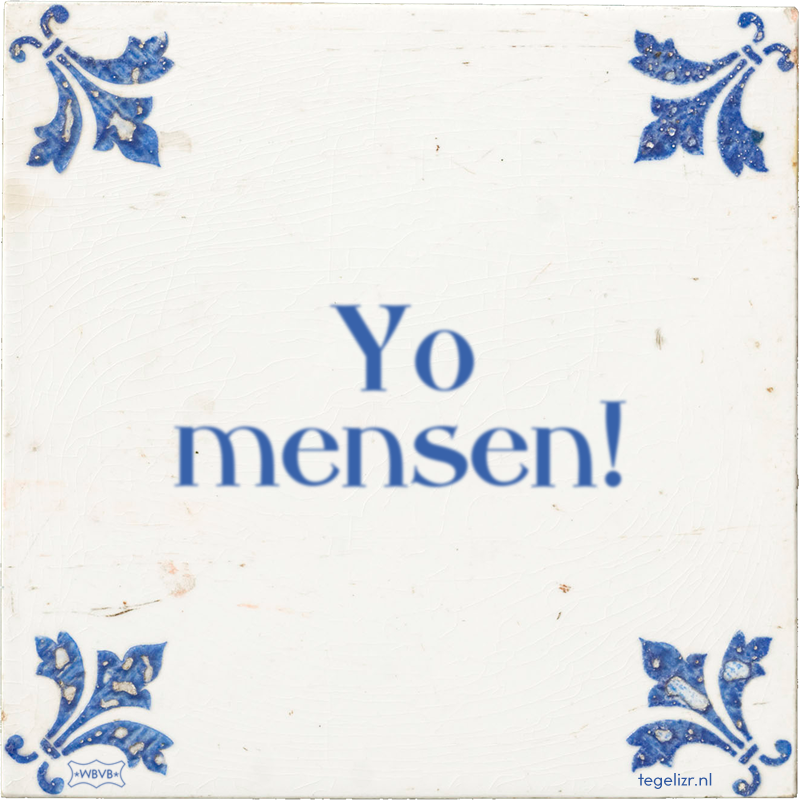 Yo mensen! - Online tegeltjes bakken
