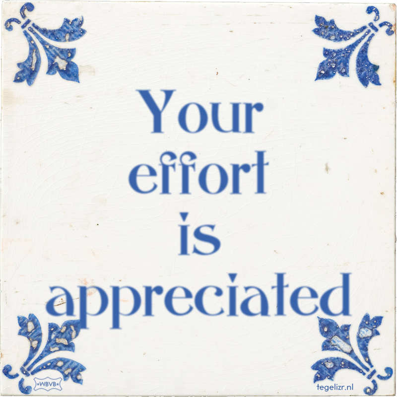 Your effort is appreciated - Online tegeltjes bakken