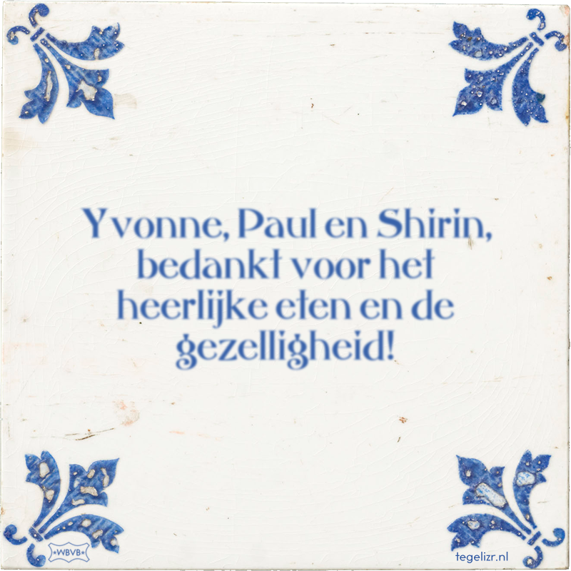 Yvonne, Paul en Shirin, bedankt voor het heerlijke eten en de gezelligheid! - Online tegeltjes bakken