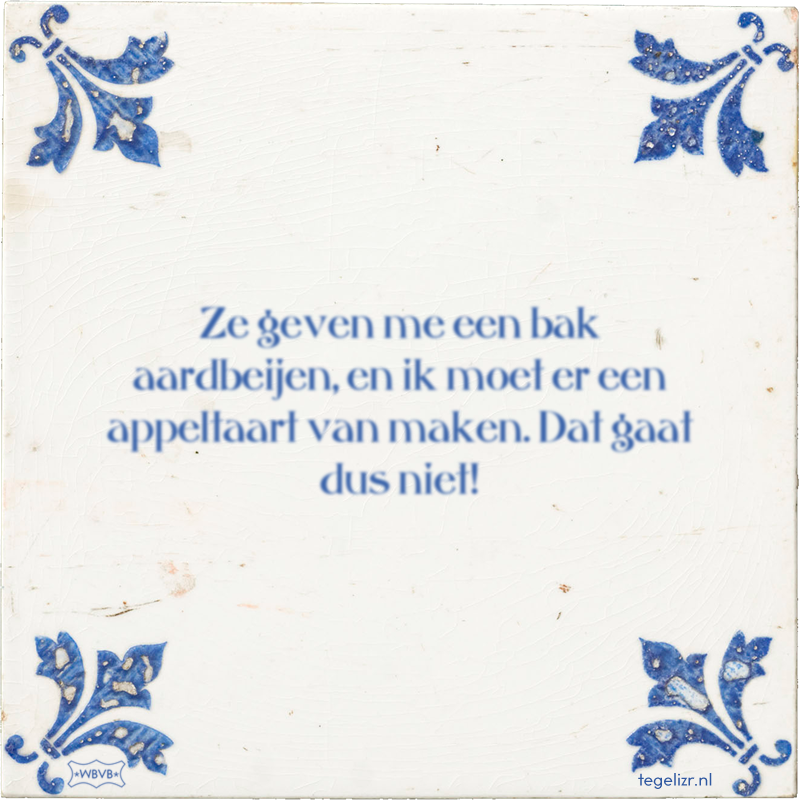 Ze geven me een bak aardbeijen, en ik moet er een appeltaart van maken. Dat gaat dus niet! - Online tegeltjes bakken