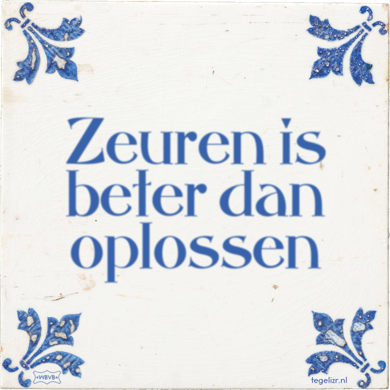 Zeuren is beter dan oplossen - Online tegeltjes bakken