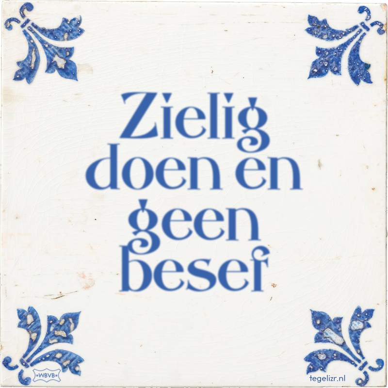 Zielig doen en geen besef - Online tegeltjes bakken