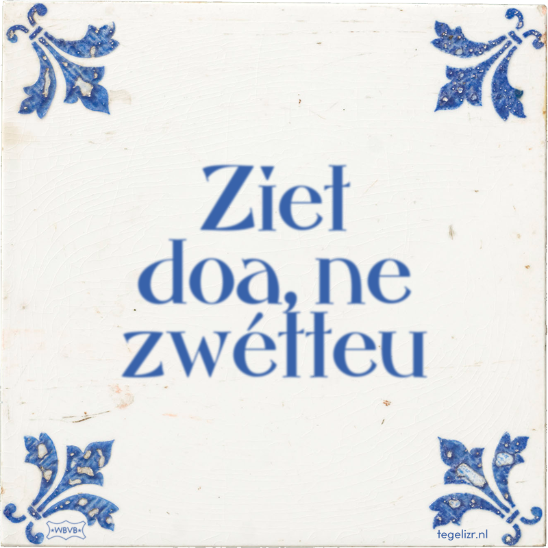 Ziet doa, ne zwétteu - Online tegeltjes bakken