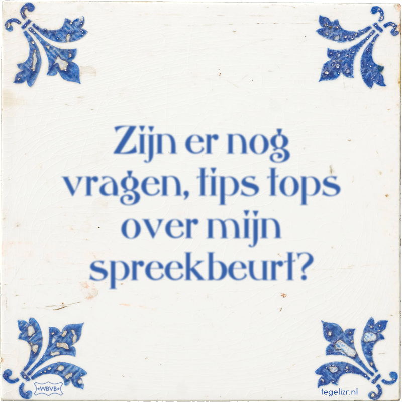 Zijn er nog vragen, tips tops over mijn spreekbeurt? - Online tegeltjes bakken