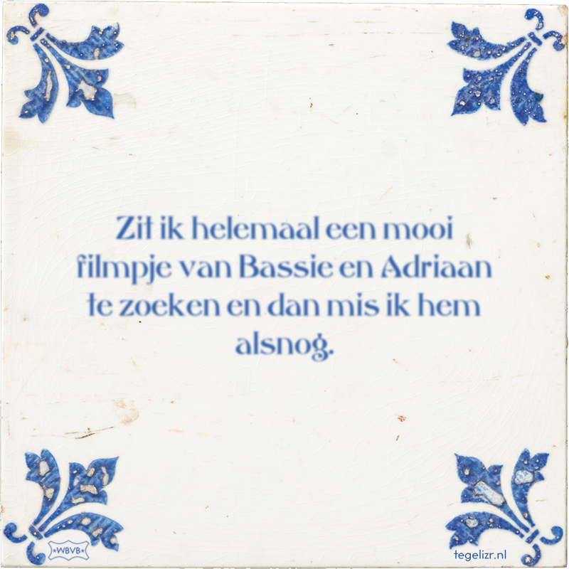 Zit ik helemaal een mooi filmpje van Bassie en Adriaan te zoeken en dan mis ik hem alsnog. - Online tegeltjes bakken