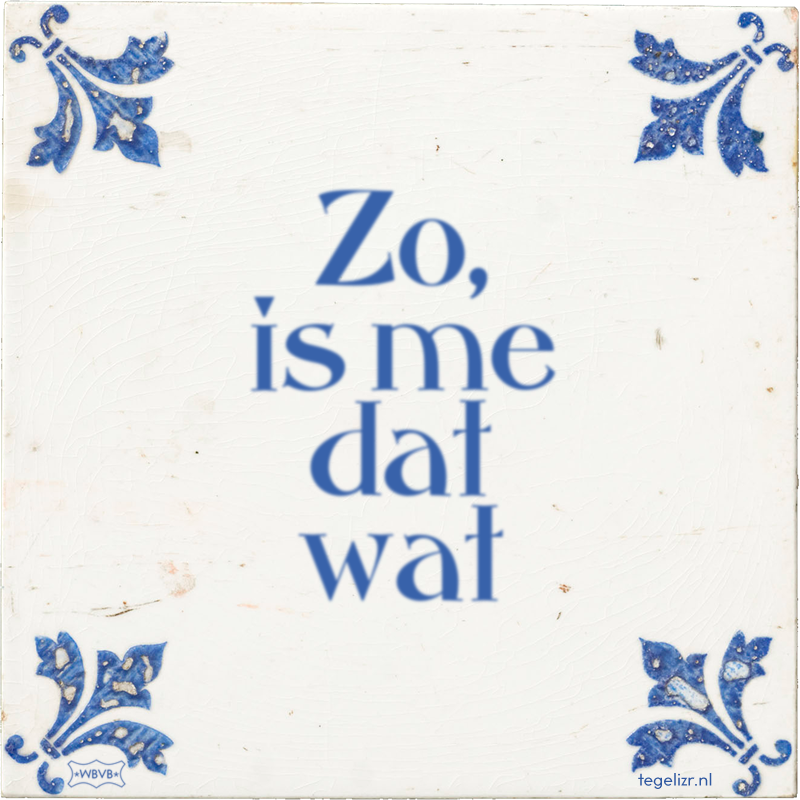 Zo, is me dat wat - Online tegeltjes bakken