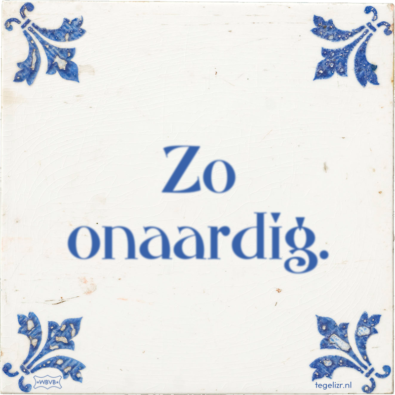 Zo onaardig. - Online tegeltjes bakken