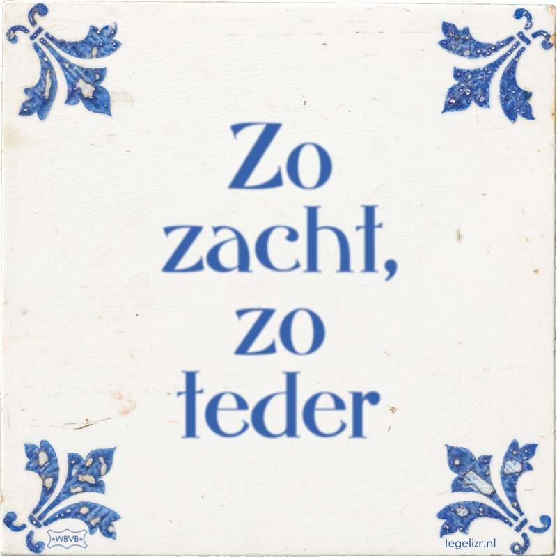 Zo zacht, zo teder - Online tegeltjes bakken