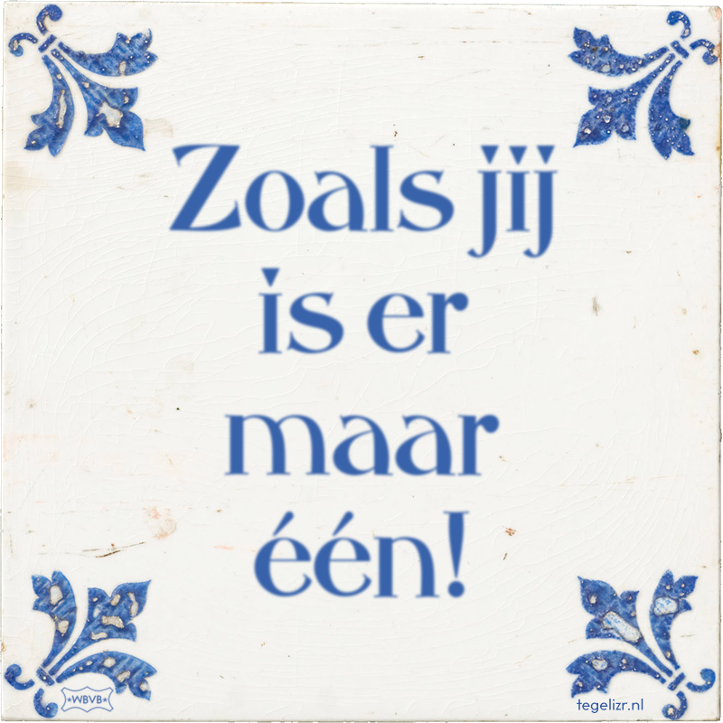 Zoals jij is er maar één! - Online tegeltjes bakken