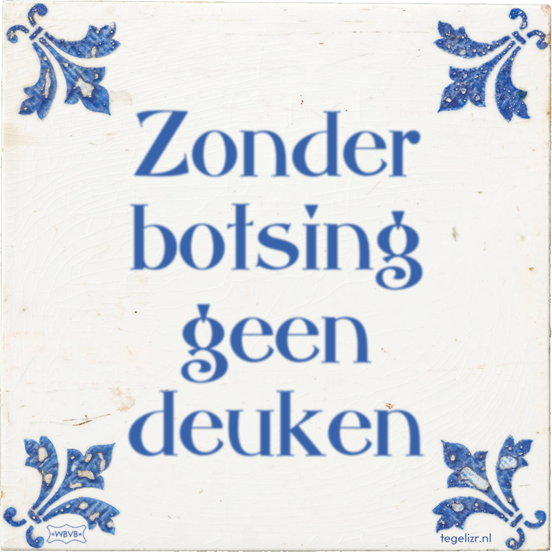 Zonder botsing geen deuken - Online tegeltjes bakken