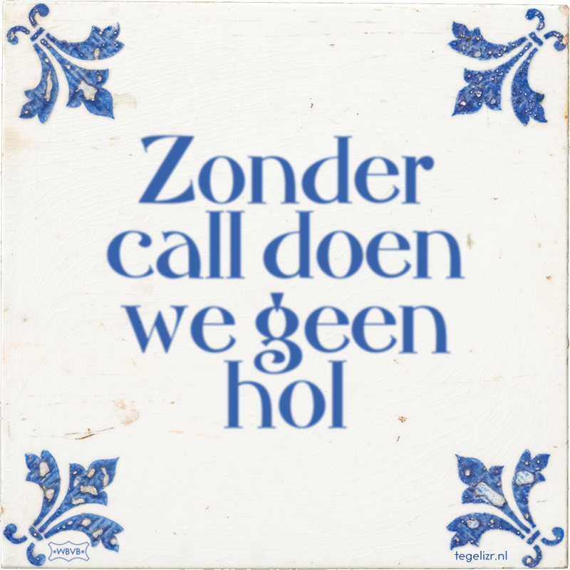Zonder call doen we geen hol - Online tegeltjes bakken