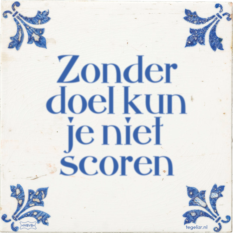 Zonder doel kun je niet scoren - Online tegeltjes bakken