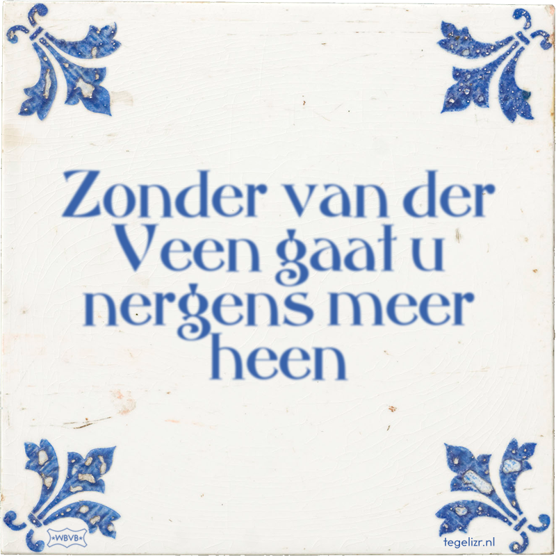 Zonder van der Veen gaat u nergens meer heen - Online tegeltjes bakken