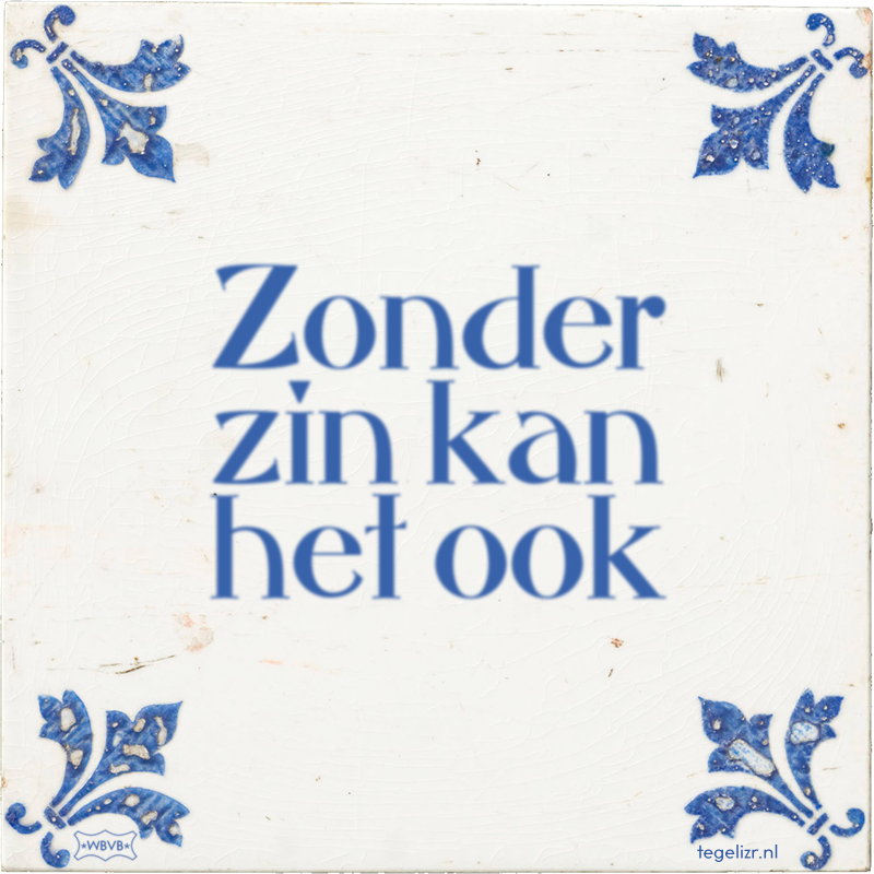 Zonder zin kan het ook - Online tegeltjes bakken