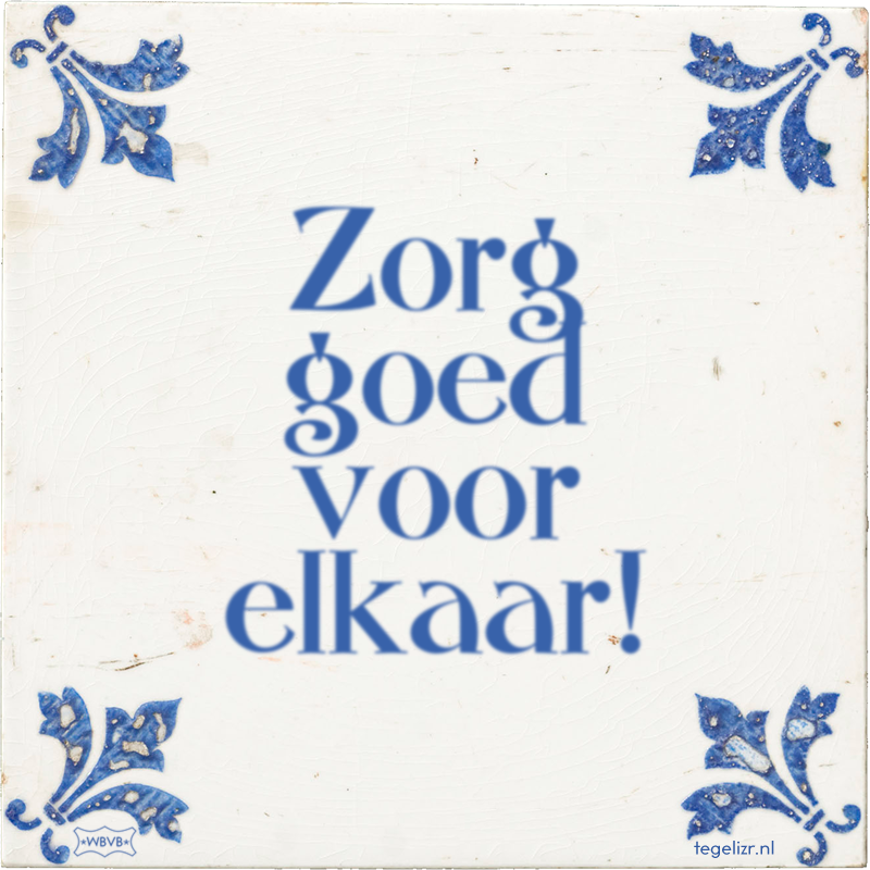 Zorg goed voor elkaar! - Online tegeltjes bakken