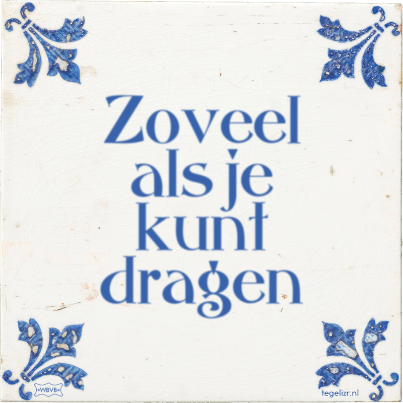 Zoveel als je kunt dragen - Online tegeltjes bakken