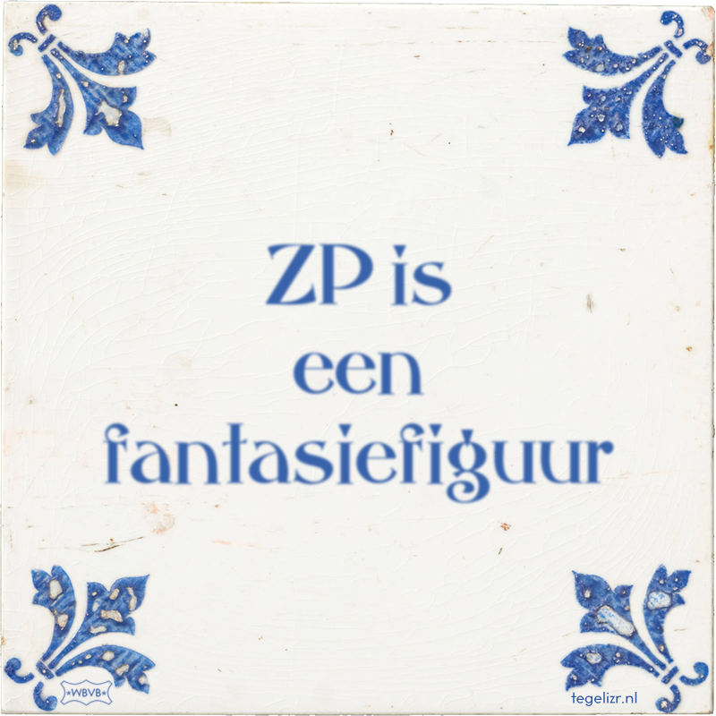 ZP is een fantasiefiguur - Online tegeltjes bakken