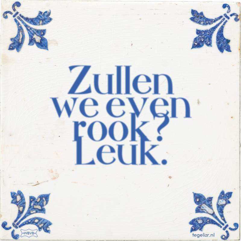 Zullen we even rook? Leuk. - Online tegeltjes bakken