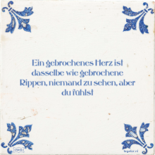 Ein gebrochenes Herz ist dasselbe wie gebrochene Rippen, niemand zu sehen, aber du fühlst - 2 keer bekeken