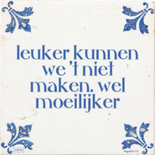 leuker kunnen we 't niet maken. wel moeilijker - 18 keer bekeken