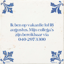 Ik ben op vakantie tot 18 augustus. Mijn collega's zijn bereikbaar via 040-2973300 - 4 keer bekeken