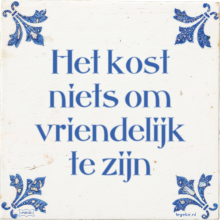 Het kost niets om vriendelijk te zijn - 1 keer bekeken