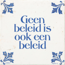 Geen beleid is ook een beleid - 12 keer bekeken