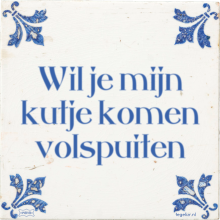 Wil je mijn kutje komen volspuiten - 2 keer bekeken